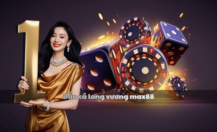 Bắn cá Long Vương Max88 - Cẩm nang săn thưởng 2025 9 Bắn cá Long Vương Max88