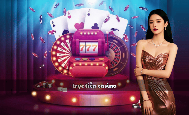 Trực tiếp casino
